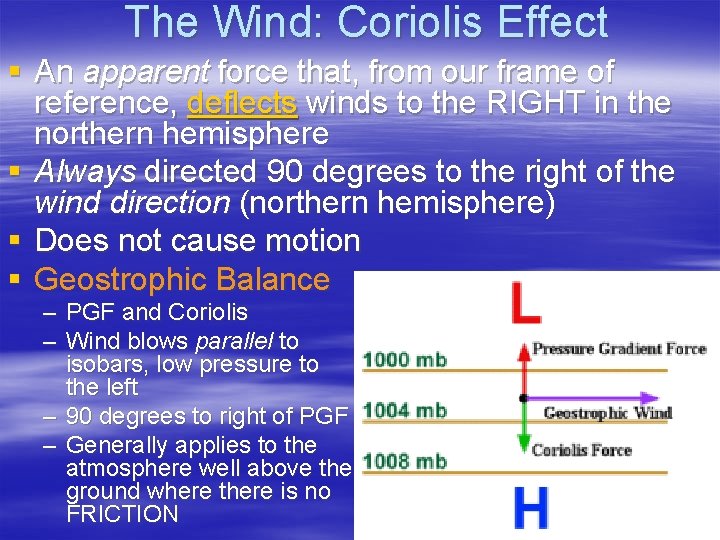 The Wind: Coriolis Effect § An apparent force that, from our frame of reference,