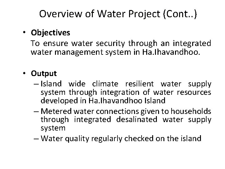Overview of Water Project (Cont. . ) • Objectives To ensure water security through