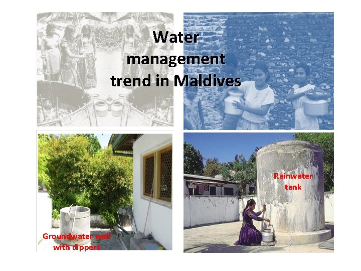 Water management trend in Maldives Rainwater tank Groundwater well with dippers 