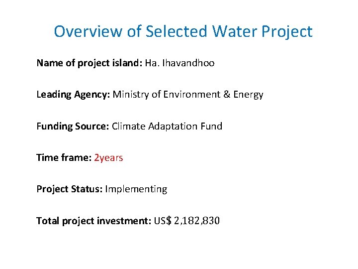 Overview of Selected Water Project Name of project island: Ha. Ihavandhoo Leading Agency: Ministry