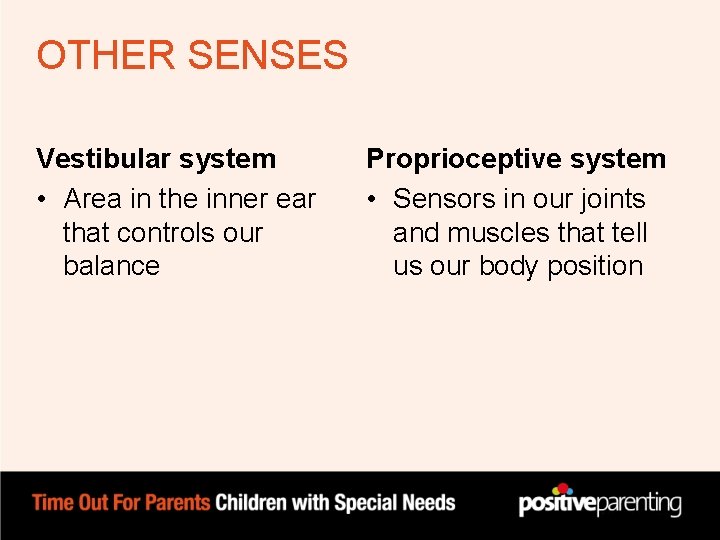 OTHER SENSES Vestibular system • Area in the inner ear that controls our balance OTHER SENSES Vestibular system • Area in the inner ear that controls our balance