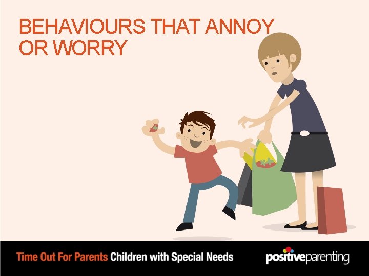BEHAVIOURS THAT ANNOY OR WORRY BEHAVIOURS THAT ANNOY OR WORRY