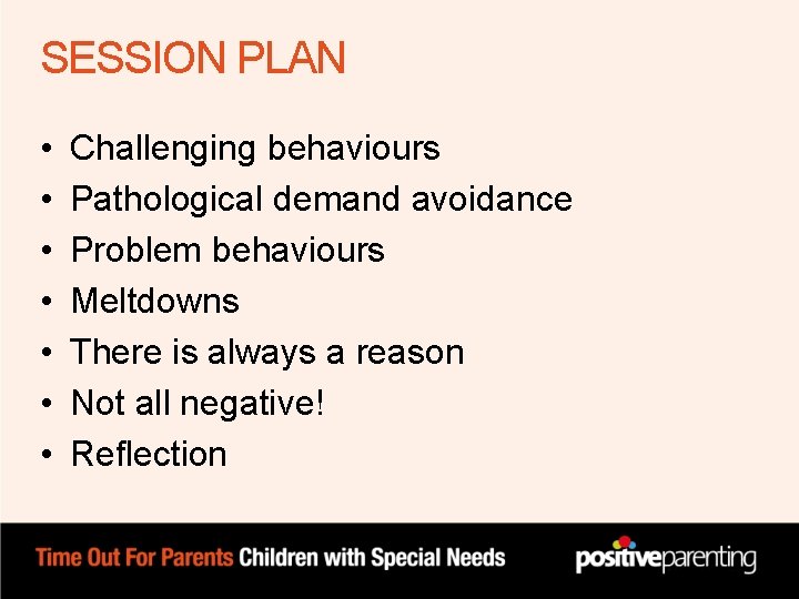 SESSION PLAN • • Challenging behaviours Pathological demand avoidance Problem behaviours Meltdowns There is SESSION PLAN • • Challenging behaviours Pathological demand avoidance Problem behaviours Meltdowns There is