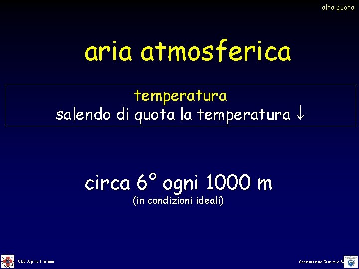 alta quota aria atmosferica temperatura salendo di quota la temperatura circa 6° ogni 1000 alta quota aria atmosferica temperatura salendo di quota la temperatura circa 6° ogni 1000