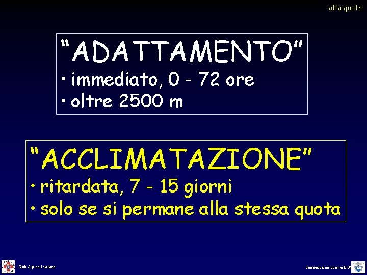 alta quota “ADATTAMENTO” • immediato, 0 - 72 ore • oltre 2500 m “ACCLIMATAZIONE” alta quota “ADATTAMENTO” • immediato, 0 - 72 ore • oltre 2500 m “ACCLIMATAZIONE”