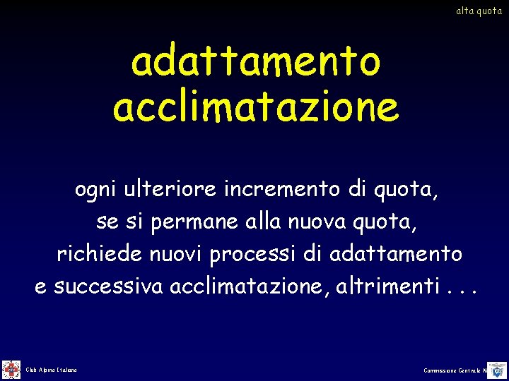 alta quota adattamento acclimatazione ogni ulteriore incremento di quota, se si permane alla nuova alta quota adattamento acclimatazione ogni ulteriore incremento di quota, se si permane alla nuova
