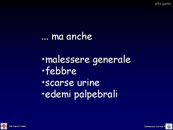 alta quota . . . ma anche • malessere generale • febbre • scarse alta quota . . . ma anche • malessere generale • febbre • scarse