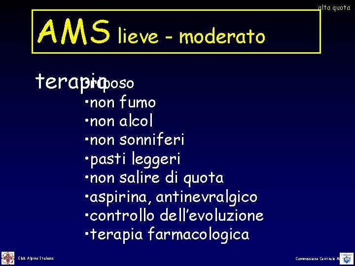 AMS lieve - moderato alta quota • riposo terapia • non fumo • non AMS lieve - moderato alta quota • riposo terapia • non fumo • non