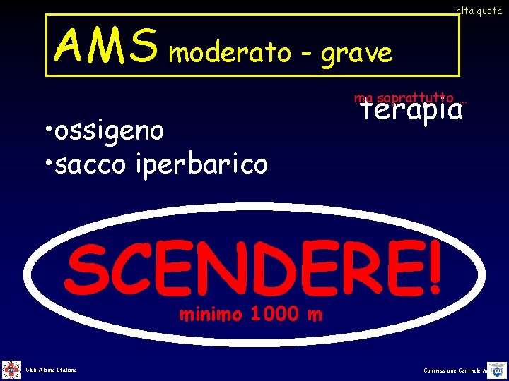 alta quota AMS moderato - grave terapia ma soprattutto … • ossigeno • sacco alta quota AMS moderato - grave terapia ma soprattutto … • ossigeno • sacco
