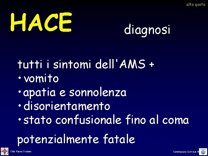 HACE alta quota diagnosi tutti i sintomi dell'AMS + • vomito • apatia e HACE alta quota diagnosi tutti i sintomi dell'AMS + • vomito • apatia e