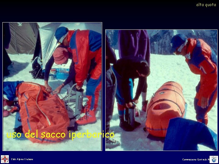 alta quota uso del sacco iperbarico Club Alpino Italiano Commissione Centrale Medica alta quota uso del sacco iperbarico Club Alpino Italiano Commissione Centrale Medica