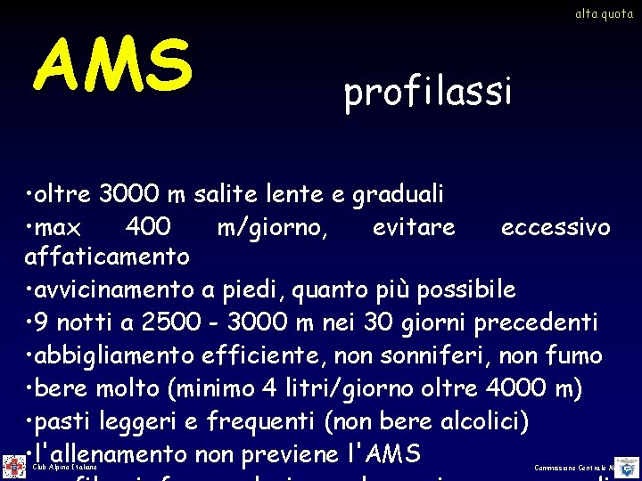 AMS alta quota profilassi • oltre 3000 m salite lente e graduali • max AMS alta quota profilassi • oltre 3000 m salite lente e graduali • max