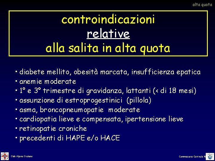 alta quota controindicazioni relative alla salita in alta quota • diabete mellito, obesità marcata, alta quota controindicazioni relative alla salita in alta quota • diabete mellito, obesità marcata,