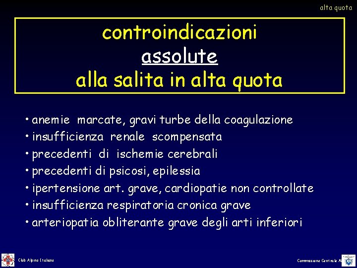 alta quota controindicazioni assolute alla salita in alta quota • anemie marcate, gravi turbe alta quota controindicazioni assolute alla salita in alta quota • anemie marcate, gravi turbe