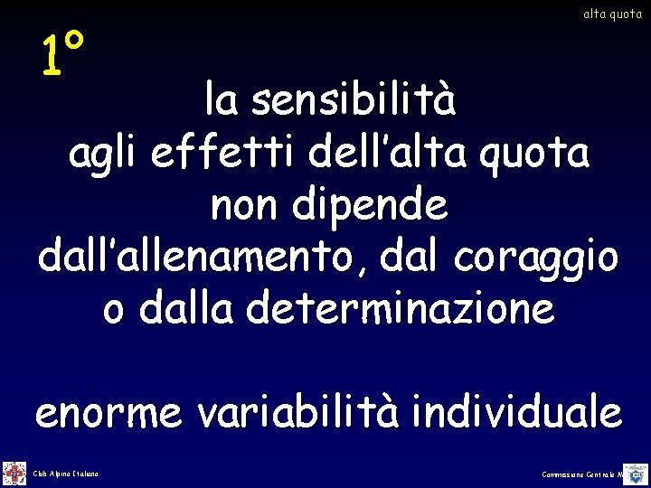 1° alta quota la sensibilità agli effetti dell’alta quota non dipende dall’allenamento, dal coraggio 1° alta quota la sensibilità agli effetti dell’alta quota non dipende dall’allenamento, dal coraggio