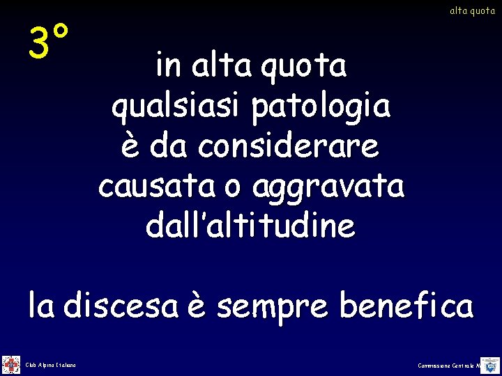 3° alta quota in alta quota qualsiasi patologia è da considerare causata o aggravata 3° alta quota in alta quota qualsiasi patologia è da considerare causata o aggravata