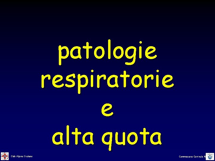 patologie respiratorie e alta quota Club Alpino Italiano Commissione Centrale Medica patologie respiratorie e alta quota Club Alpino Italiano Commissione Centrale Medica