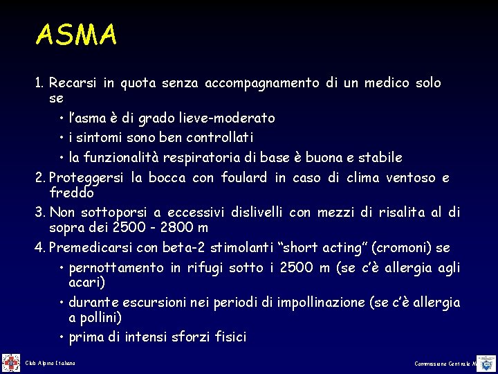 ASMA 1. Recarsi in quota senza accompagnamento di un medico solo se • l’asma ASMA 1. Recarsi in quota senza accompagnamento di un medico solo se • l’asma
