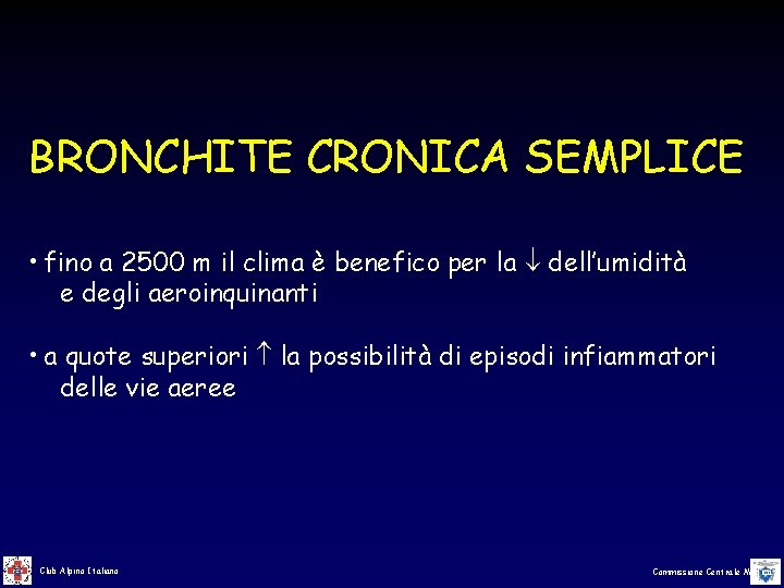 BRONCHITE CRONICA SEMPLICE • fino a 2500 m il clima è benefico per la BRONCHITE CRONICA SEMPLICE • fino a 2500 m il clima è benefico per la