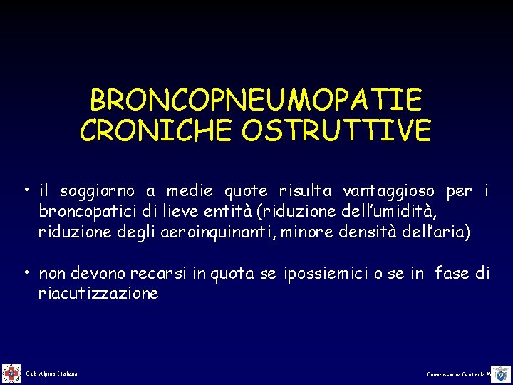 BRONCOPNEUMOPATIE CRONICHE OSTRUTTIVE • il soggiorno a medie quote risulta vantaggioso per i broncopatici BRONCOPNEUMOPATIE CRONICHE OSTRUTTIVE • il soggiorno a medie quote risulta vantaggioso per i broncopatici