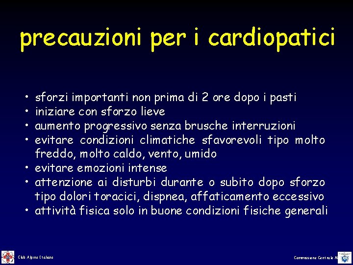 precauzioni per i cardiopatici • • sforzi importanti non prima di 2 ore dopo precauzioni per i cardiopatici • • sforzi importanti non prima di 2 ore dopo