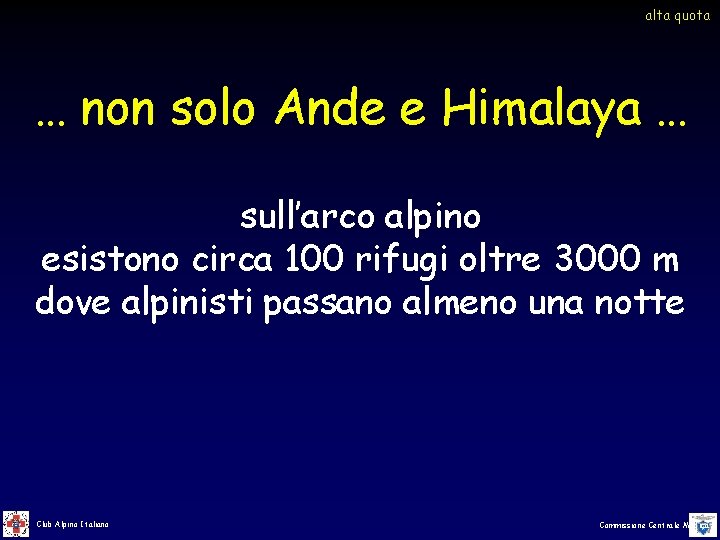 alta quota … non solo Ande e Himalaya … sull’arco alpino esistono circa 100 alta quota … non solo Ande e Himalaya … sull’arco alpino esistono circa 100