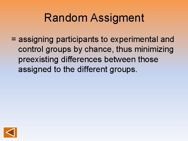 Random Assigment = assigning participants to experimental and control groups by chance, thus minimizing