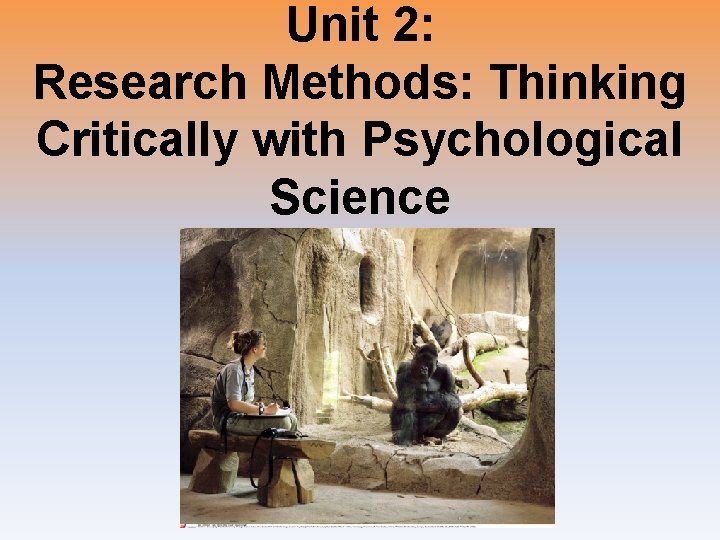 Unit 2: Research Methods: Thinking Critically with Psychological Science 