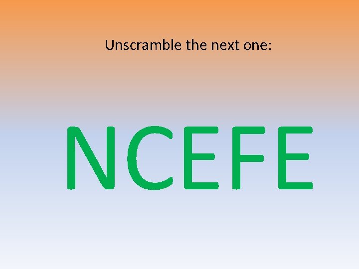 Unscramble the next one: NCEFE 