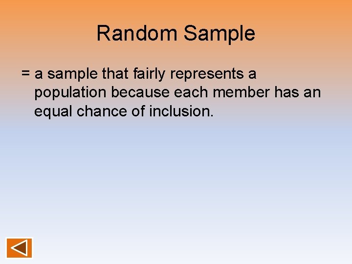 Random Sample = a sample that fairly represents a population because each member has