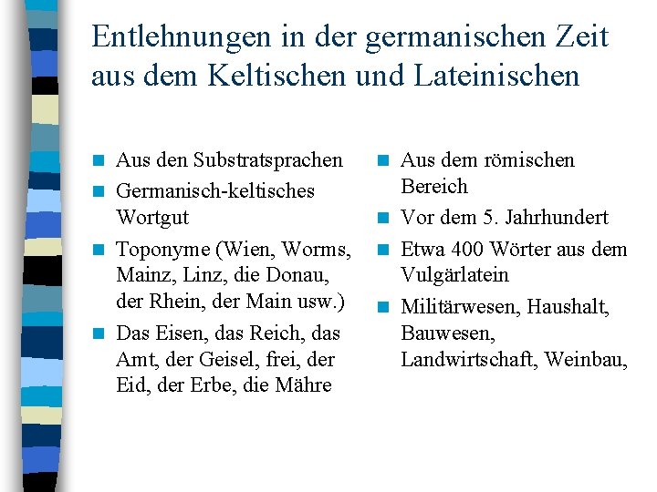 Entlehnungen in der germanischen Zeit aus dem Keltischen und Lateinischen Aus den Substratsprachen n