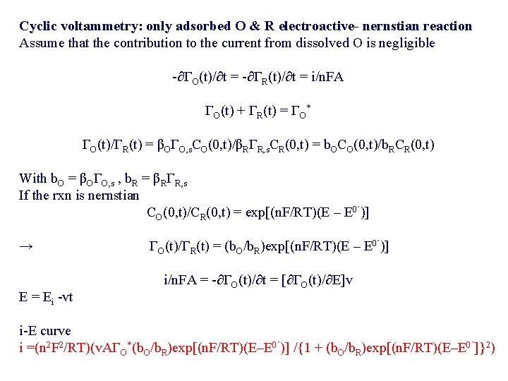 Cyclic voltammetry: only adsorbed O & R electroactive- nernstian reaction Assume that the contribution