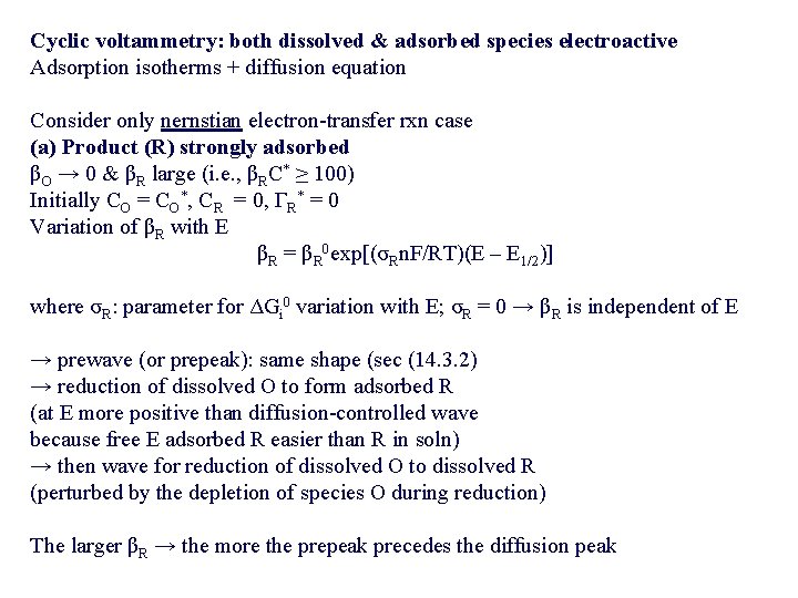 Cyclic voltammetry: both dissolved & adsorbed species electroactive Adsorption isotherms + diffusion equation Consider