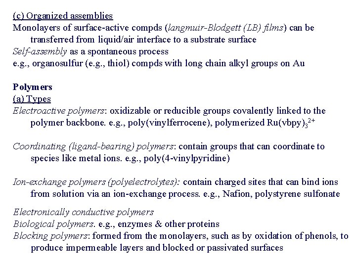 (c) Organized assemblies Monolayers of surface-active compds (langmuir-Blodgett (LB) films) can be transferred from