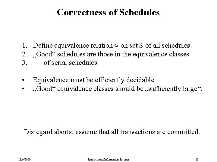 Correctness of Schedules 1. Define equivalence relation on set S of all schedules. 2.