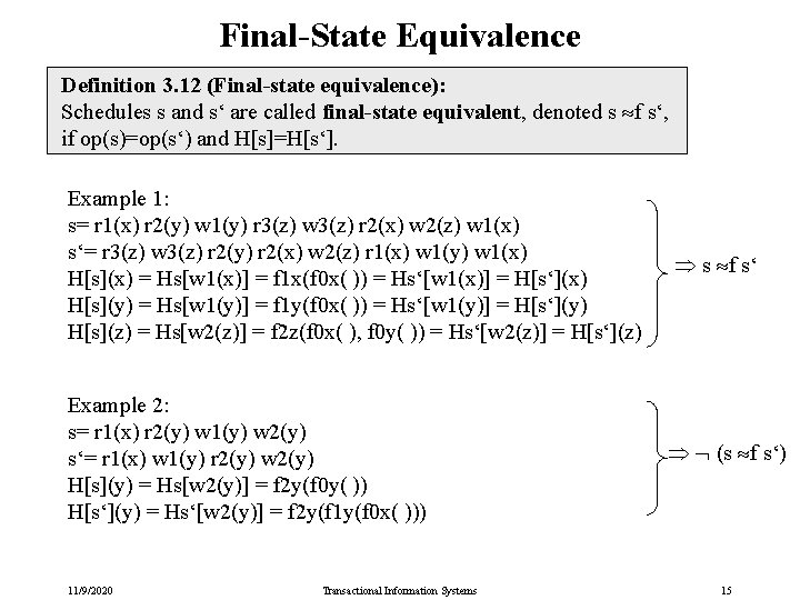 Final-State Equivalence Definition 3. 12 (Final-state equivalence): Schedules s and s‘ are called final-state