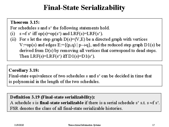 Final-State Serializability Theorem 3. 15: For schedules s and s‘ the following statements hold.