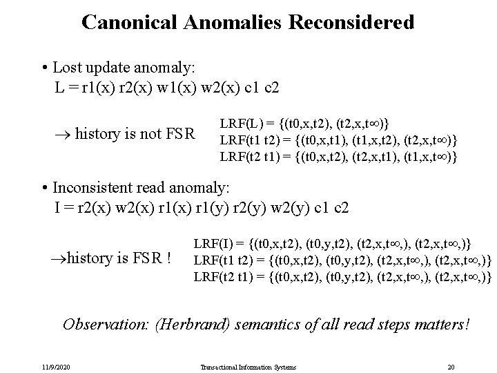 Canonical Anomalies Reconsidered • Lost update anomaly: L = r 1(x) r 2(x) w