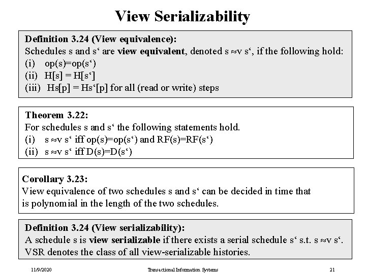 View Serializability Definition 3. 24 (View equivalence): Schedules s and s‘ are view equivalent,