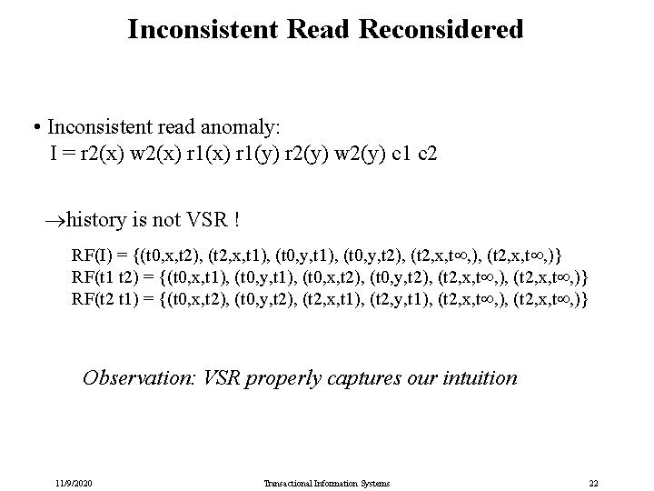 Inconsistent Read Reconsidered • Inconsistent read anomaly: I = r 2(x) w 2(x) r