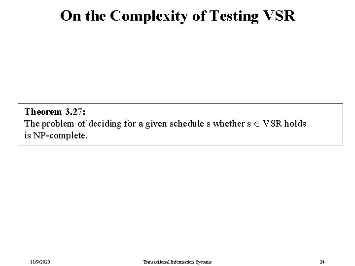 On the Complexity of Testing VSR Theorem 3. 27: The problem of deciding for