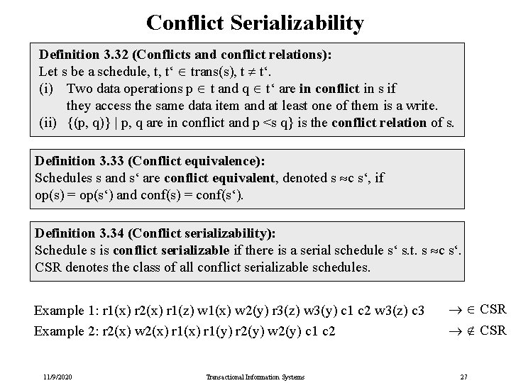 Conflict Serializability Definition 3. 32 (Conflicts and conflict relations): Let s be a schedule,