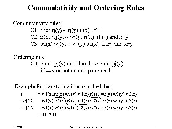 Commutativity and Ordering Rules Commutativity rules: C 1: ri(x) rj(y) ~ rj(y) ri(x) if