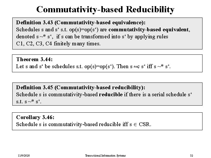 Commutativity-based Reducibility Definition 3. 43 (Commutativity-based equivalence): Schedules s and s‘ s. t. op(s)=op(s‘)
