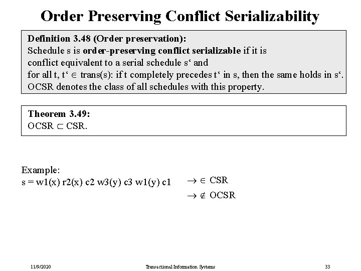 Order Preserving Conflict Serializability Definition 3. 48 (Order preservation): Schedule s is order-preserving conflict