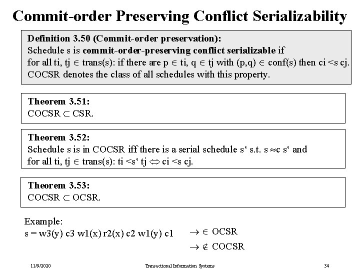 Commit-order Preserving Conflict Serializability Definition 3. 50 (Commit-order preservation): Schedule s is commit-order-preserving conflict