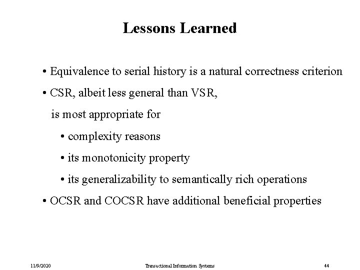 Lessons Learned • Equivalence to serial history is a natural correctness criterion • CSR,