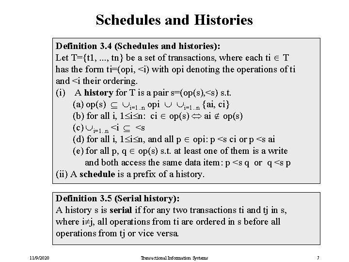 Schedules and Histories Definition 3. 4 (Schedules and histories): Let T={t 1, . .