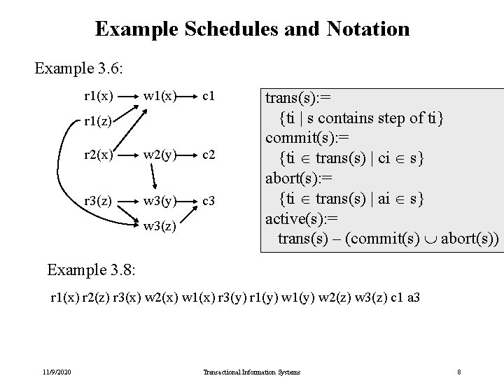 Example Schedules and Notation Example 3. 6: r 1(x) w 1(x) c 1 r