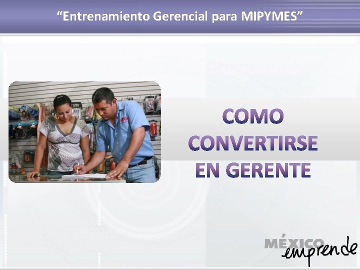 “Entrenamiento Gerencial para MIPYMES” 